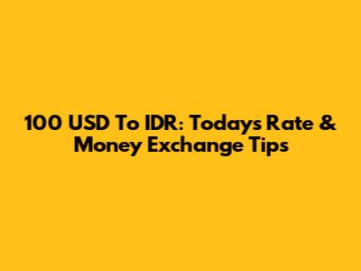 100 USD To IDR: Today's Rate & Money Exchange Tips