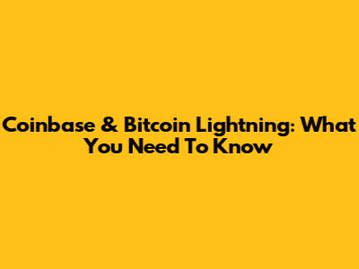 Coinbase & Bitcoin Lightning: What You Need To Know