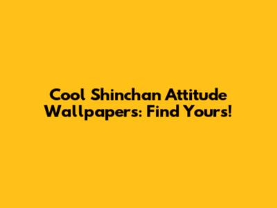 Cool Shinchan Attitude Wallpapers: Find Yours!
