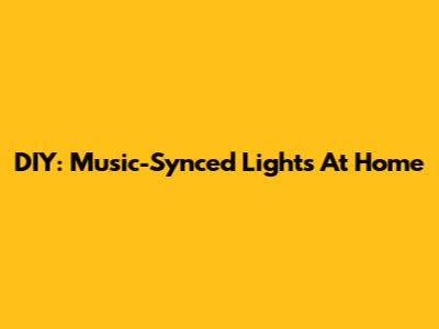 DIY: Music-Synced Lights At Home