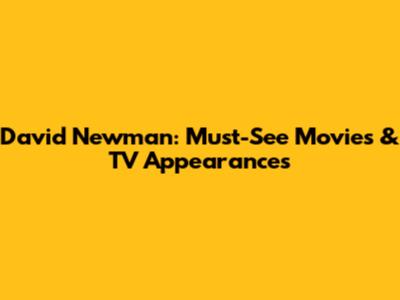 David Newman: Must-See Movies & TV Appearances
