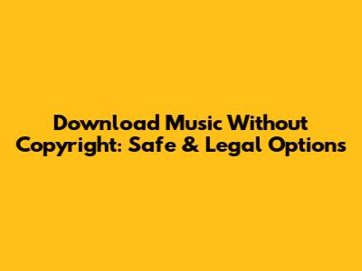 Download Music Without Copyright: Safe & Legal Options