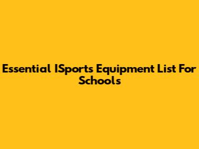 Essential ISports Equipment List For Schools