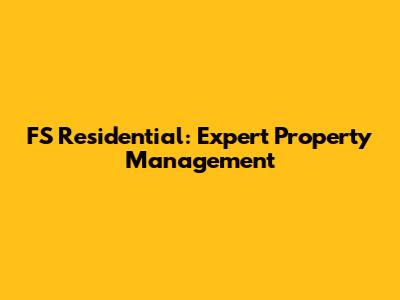 FS Residential: Expert Property Management