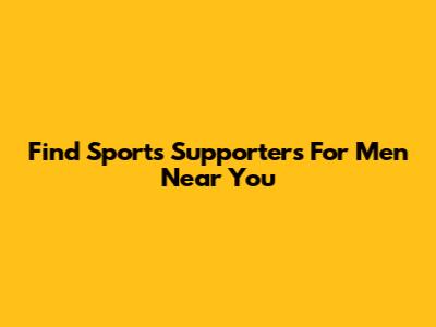 Find Sports Supporters For Men Near You