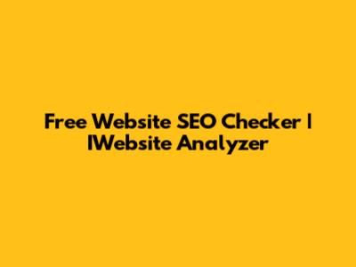 Free Website SEO Checker | IWebsite Analyzer