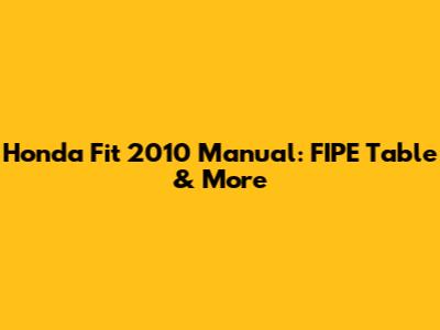 Honda Fit 2010 Manual: FIPE Table & More