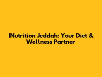 INutrition Jeddah: Your Diet & Wellness Partner