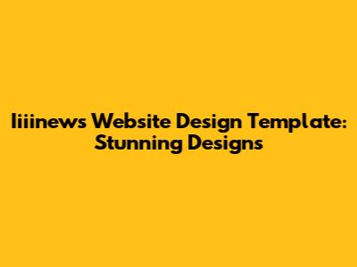 Iiiinews Website Design Template: Stunning Designs