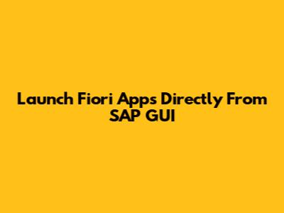 Launch Fiori Apps Directly From SAP GUI