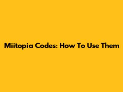 Miitopia Codes: How To Use Them