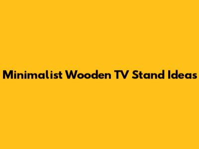Minimalist Wooden TV Stand Ideas