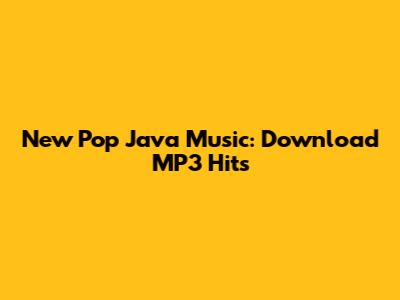 New Pop Java Music: Download MP3 Hits