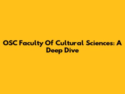 OSC Faculty Of Cultural Sciences: A Deep Dive