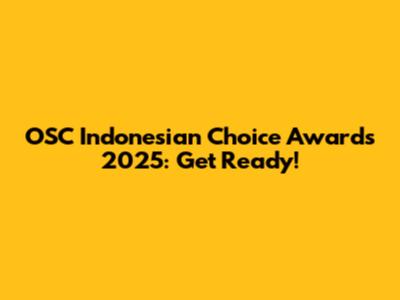 OSC Indonesian Choice Awards 2025: Get Ready!