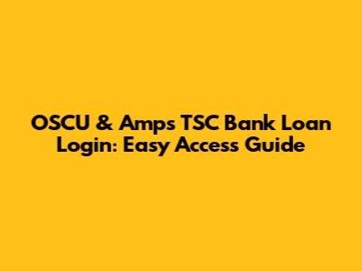 OSCU & Amps TSC Bank Loan Login: Easy Access Guide