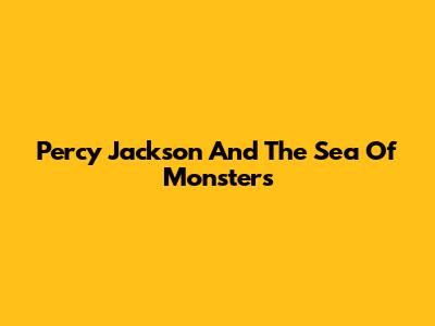 Percy Jackson And The Sea Of Monsters