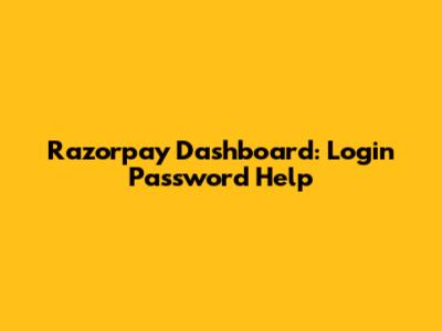Razorpay Dashboard: Login Password Help