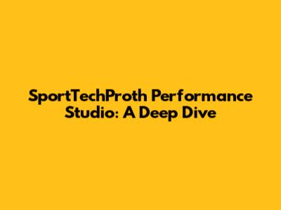 SportTechProth Performance Studio: A Deep Dive