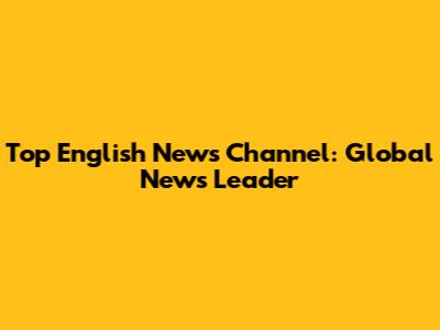 Top English News Channel: Global News Leader