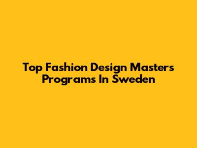 Top Fashion Design Masters Programs In Sweden