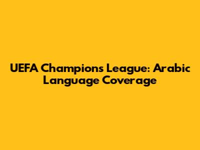 UEFA Champions League: Arabic Language Coverage